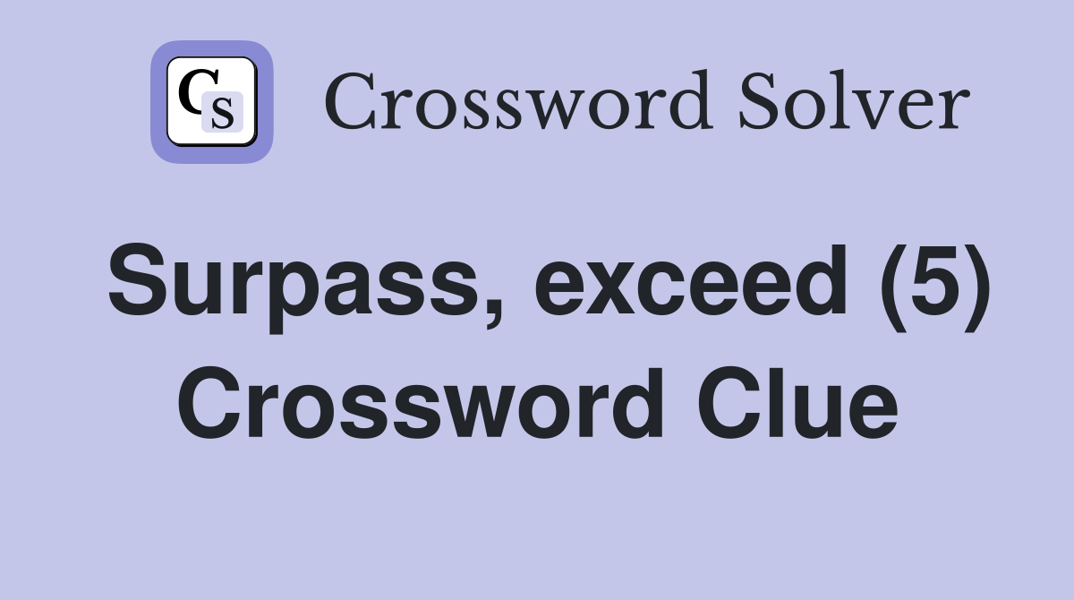 exceed crossword clue 9 letters